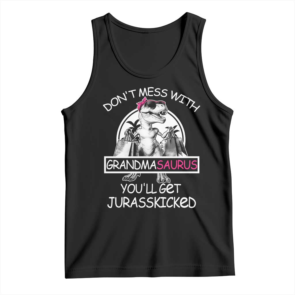 Funny Grandma Dinosaur Tank Top Dont Mess With Grandmasaurus Youll Get Jurasskicked TS02 Black Print Your Wear