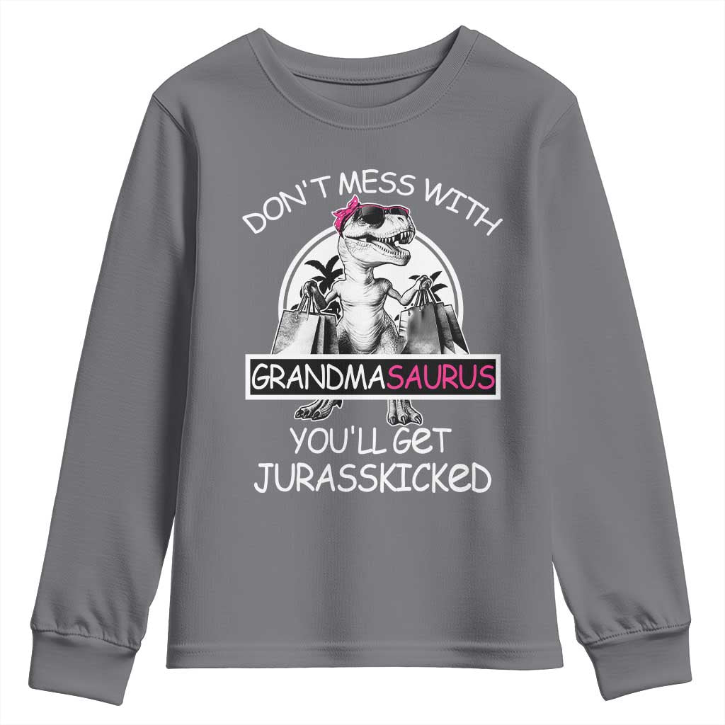 Funny Grandma Dinosaur Youth Sweatshirt Dont Mess With Grandmasaurus Youll Get Jurasskicked TS02 Charcoal Print Your Wear