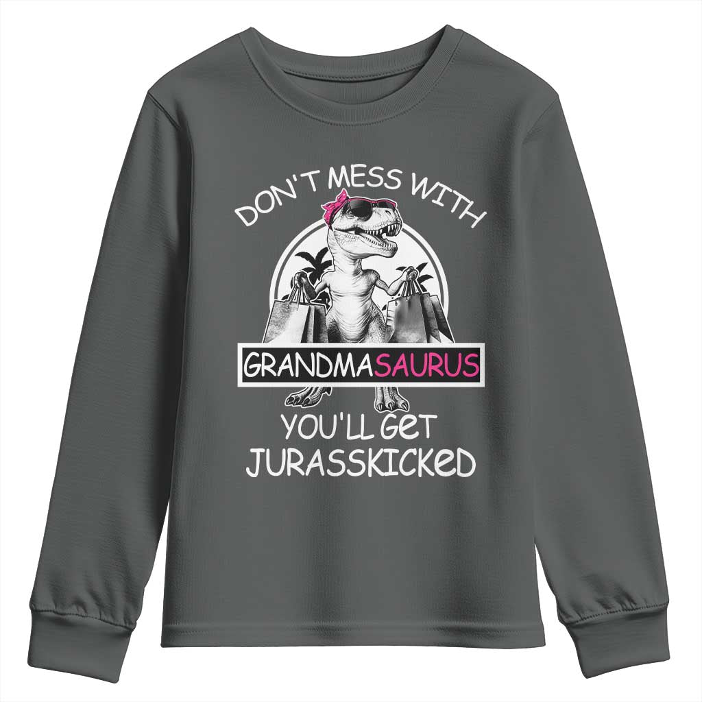 Funny Grandma Dinosaur Youth Sweatshirt Dont Mess With Grandmasaurus Youll Get Jurasskicked TS02 Dark Heather Print Your Wear