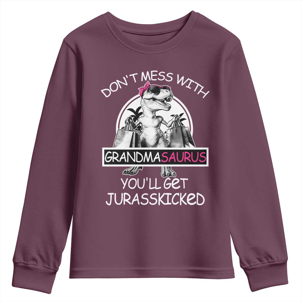 Funny Grandma Dinosaur Youth Sweatshirt Dont Mess With Grandmasaurus Youll Get Jurasskicked TS02 Maroon Print Your Wear