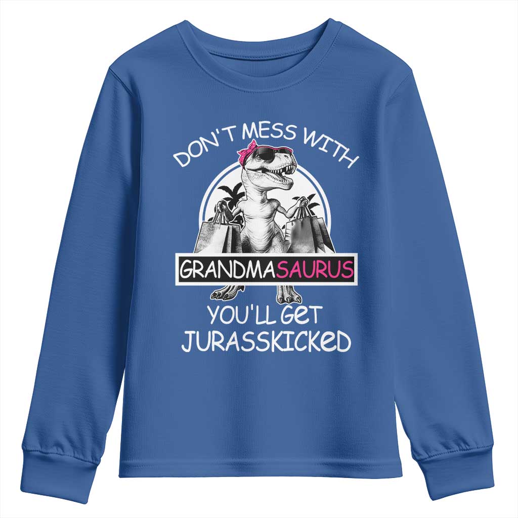 Funny Grandma Dinosaur Youth Sweatshirt Dont Mess With Grandmasaurus Youll Get Jurasskicked TS02 Royal Blue Print Your Wear