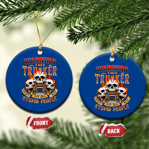 Funny Truck Driver Skull Ceramic Ornament Warning This Trucker Doesn't Play Well With Stupid People TS02 1pc Blue Print Your Wear