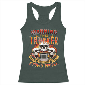 Funny Truck Driver Skull Racerback Tank Top Warning This Trucker Doesn't Play Well With Stupid People TS02 Dark Forest Green Print Your Wear
