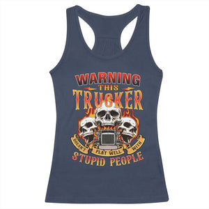 Funny Truck Driver Skull Racerback Tank Top Warning This Trucker Doesn't Play Well With Stupid People TS02 Navy Print Your Wear