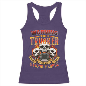 Funny Truck Driver Skull Racerback Tank Top Warning This Trucker Doesn't Play Well With Stupid People TS02 Purple Print Your Wear