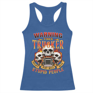Funny Truck Driver Skull Racerback Tank Top Warning This Trucker Doesn't Play Well With Stupid People TS02 Royal Blue Print Your Wear