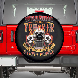 Funny Truck Driver Skull Spare Tire Cover Warning This Trucker Doesn't Play Well With Stupid People TS02 Black Print Your Wear