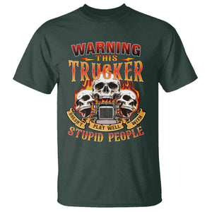 Funny Truck Driver Skull T Shirt Warning This Trucker Doesn't Play Well With Stupid People TS02 Dark Forest Green Print Your Wear