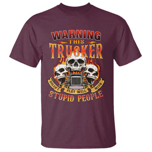 Funny Truck Driver Skull T Shirt Warning This Trucker Doesn't Play Well With Stupid People TS02 Maroon Print Your Wear