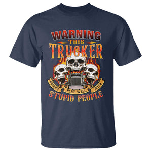 Funny Truck Driver Skull T Shirt Warning This Trucker Doesn't Play Well With Stupid People TS02 Navy Print Your Wear