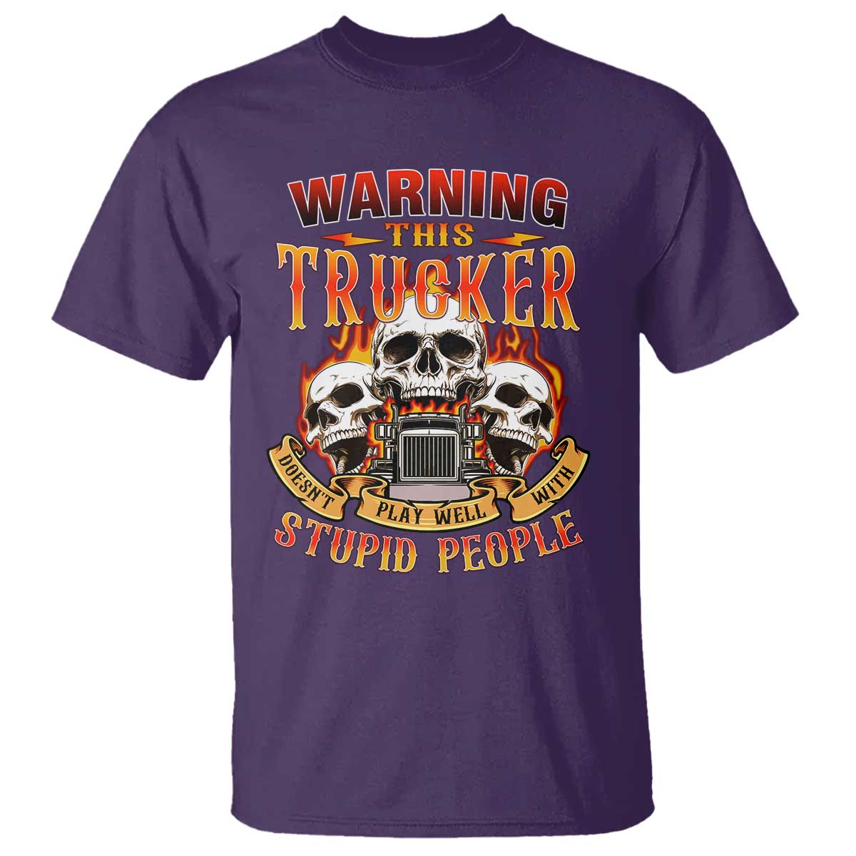 Funny Truck Driver Skull T Shirt Warning This Trucker Doesn't Play Well With Stupid People TS02 Purple Print Your Wear