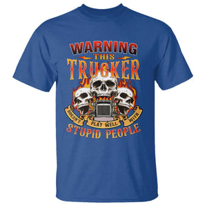 Funny Truck Driver Skull T Shirt Warning This Trucker Doesn't Play Well With Stupid People TS02 Royal Blue Print Your Wear