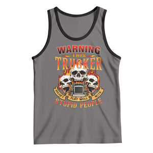 Funny Truck Driver Skull Tank Top Warning This Trucker Doesn't Play Well With Stupid People TS02 Deep Heather Black Print Your Wear