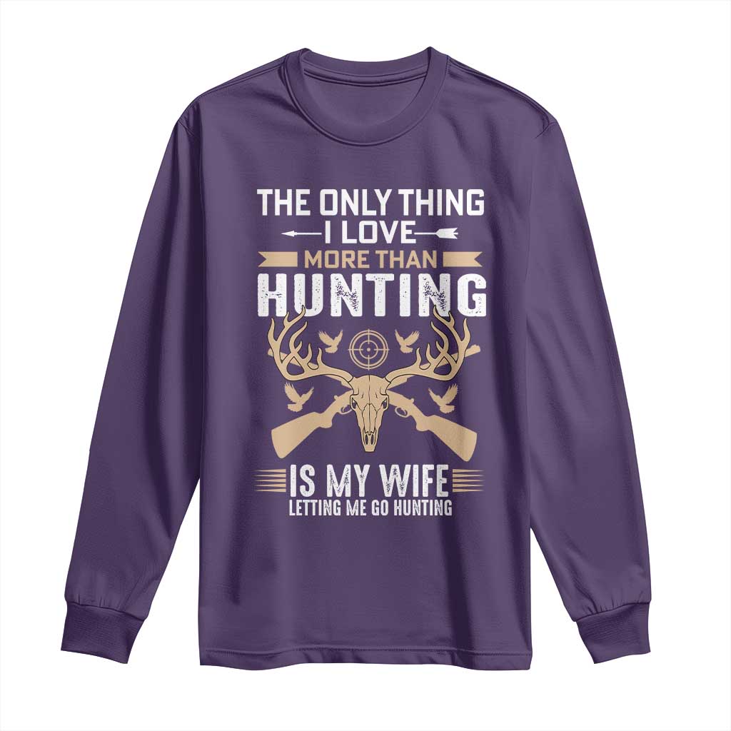 Funny Deer Hunting Husband Long Sleeve Shirt The Only Thing I Love More Than Hunting Is My Wife Letting Me Go Hunting TS02 Purple Print Your Wear