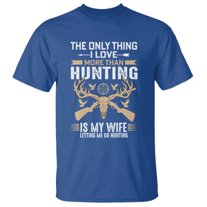 Funny Deer Hunting Husband T Shirt The Only Thing I Love More Than Hunting Is My Wife Letting Me Go Hunting TS02 Royal Blue Print Your Wear