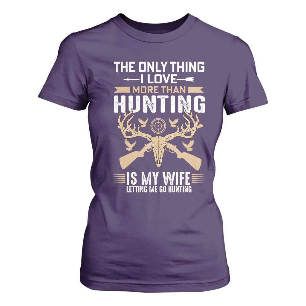 Funny Deer Hunting Husband T Shirt For Women The Only Thing I Love More Than Hunting Is My Wife Letting Me Go Hunting TS02 Purple Print Your Wear
