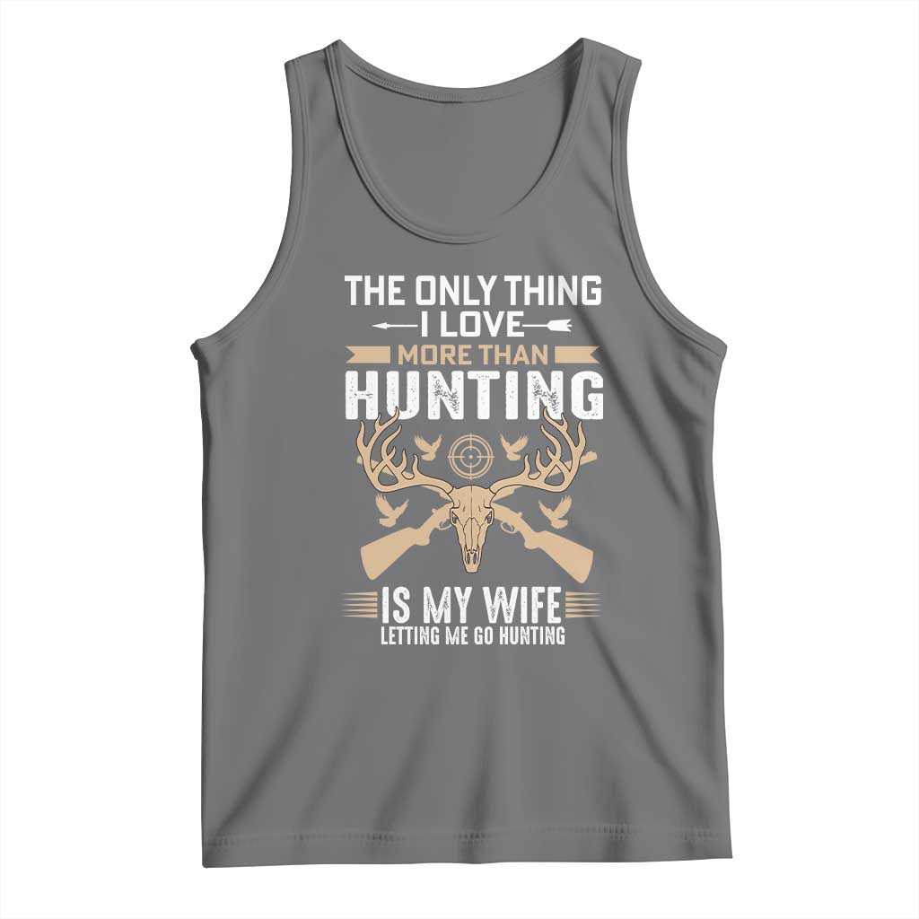 Funny Deer Hunting Husband Tank Top The Only Thing I Love More Than Hunting Is My Wife Letting Me Go Hunting TS02 Black Heather Print Your Wear