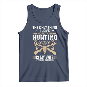 Funny Deer Hunting Husband Tank Top The Only Thing I Love More Than Hunting Is My Wife Letting Me Go Hunting TS02 Navy Print Your Wear