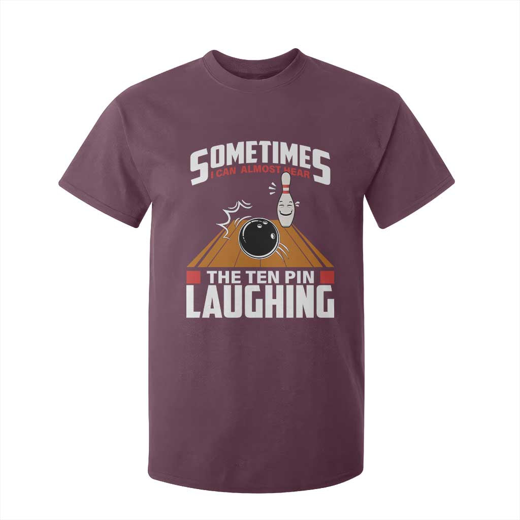 Funny Bowling T Shirt For Kid Hear The Ten Pin Laughing Bowler TS02 Maroon Print Your Wear
