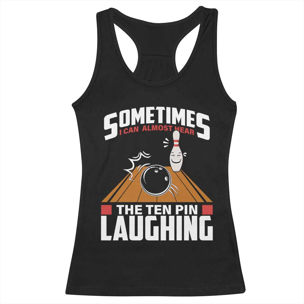 Funny Bowling Racerback Tank Top Hear The Ten Pin Laughing Bowler TS02 Black Print Your Wear