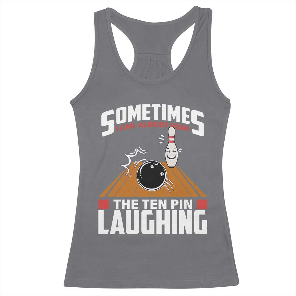 Funny Bowling Racerback Tank Top Hear The Ten Pin Laughing Bowler TS02 Charcoal Print Your Wear