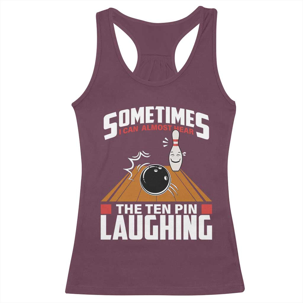 Funny Bowling Racerback Tank Top Hear The Ten Pin Laughing Bowler TS02 Maroon Print Your Wear