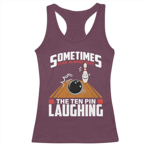 Funny Bowling Racerback Tank Top Hear The Ten Pin Laughing Bowler TS02 Maroon Print Your Wear