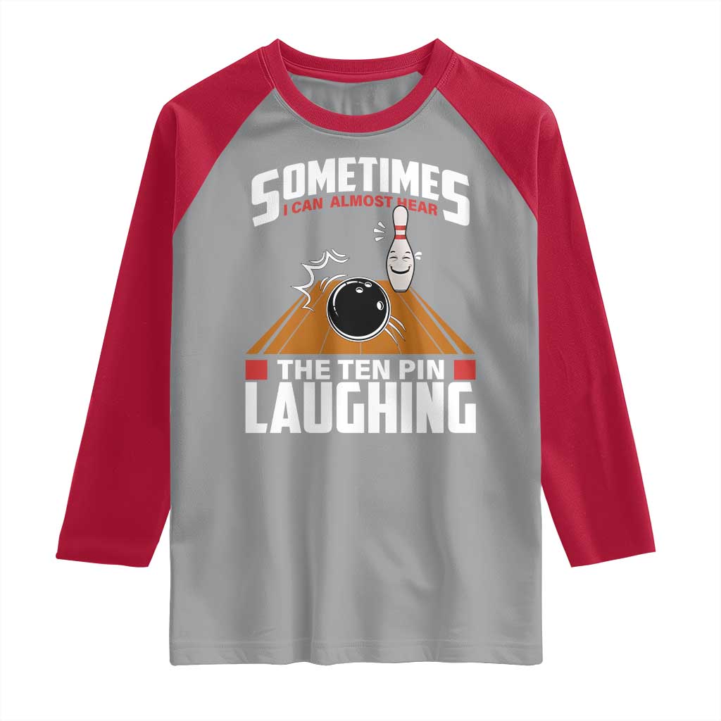 Funny Bowling Raglan Shirt Hear The Ten Pin Laughing Bowler TS02 Sport Gray Red Print Your Wear