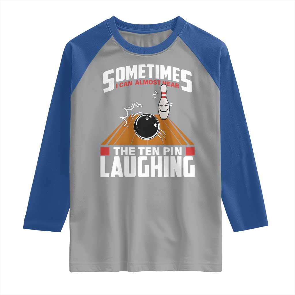 Funny Bowling Raglan Shirt Hear The Ten Pin Laughing Bowler TS02 Sport Gray Royal Print Your Wear