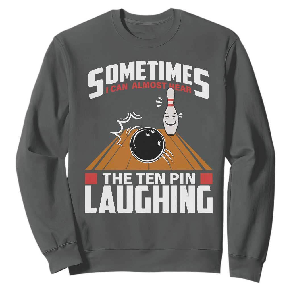 Funny Bowling Sweatshirt Hear The Ten Pin Laughing Bowler TS02 Dark Heather Print Your Wear