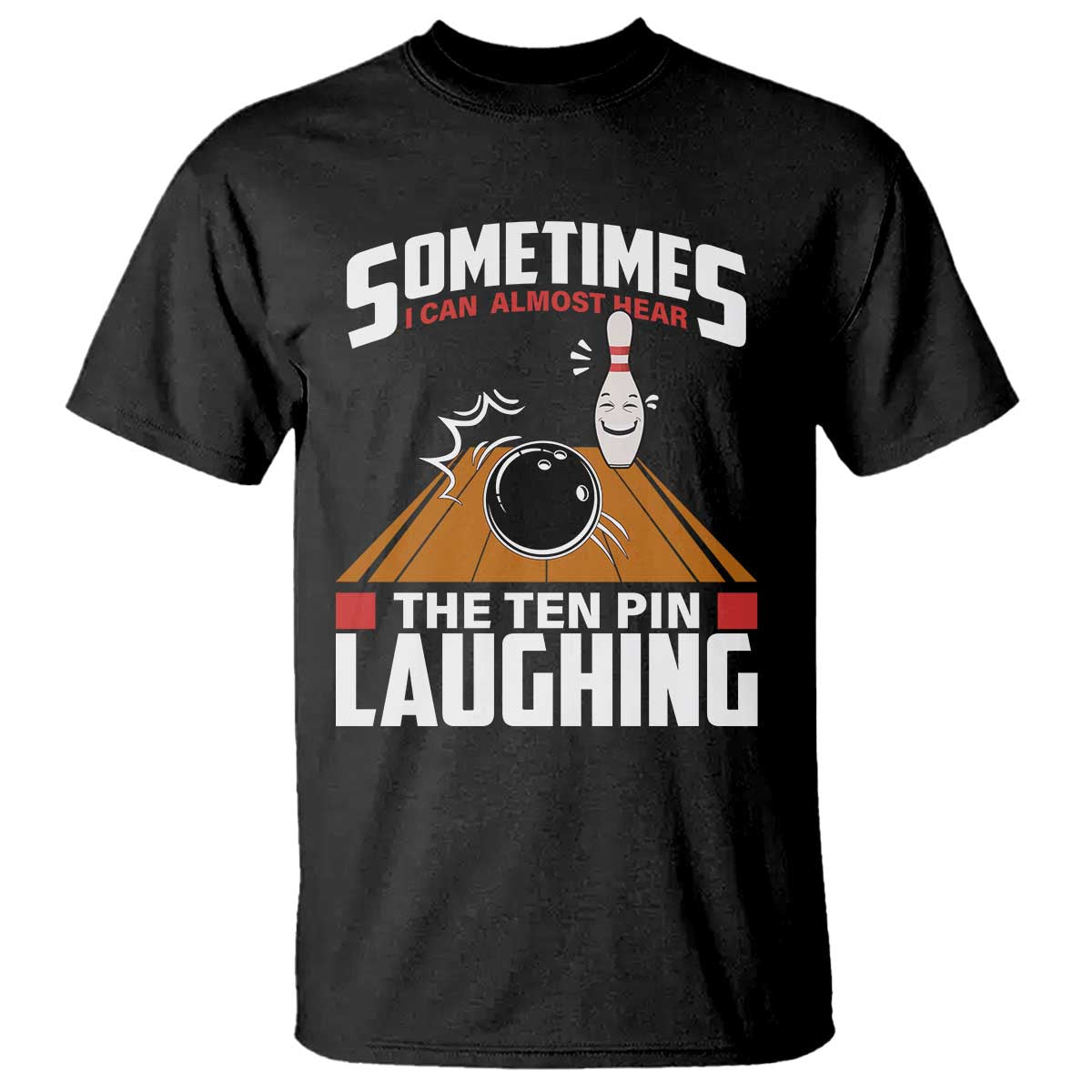 Funny Bowling T Shirt Hear The Ten Pin Laughing Bowler TS02 Black Print Your Wear