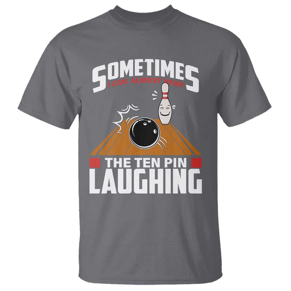 Funny Bowling T Shirt Hear The Ten Pin Laughing Bowler TS02 Charcoal Print Your Wear