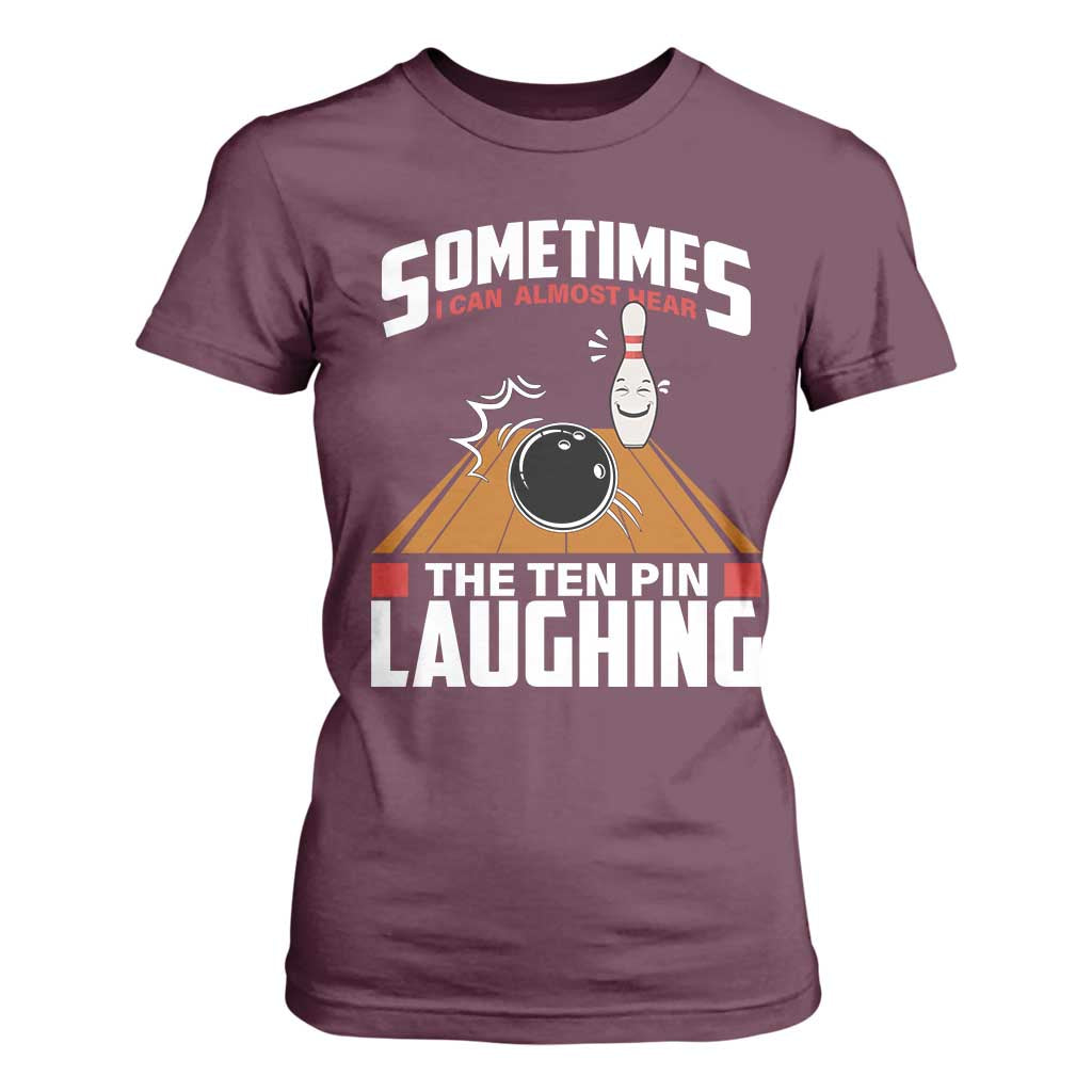 Funny Bowling T Shirt For Women Hear The Ten Pin Laughing Bowler TS02 Maroon Print Your Wear