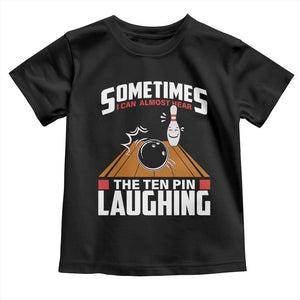Funny Bowling Toddler T Shirt Hear The Ten Pin Laughing Bowler TS02 Black Print Your Wear