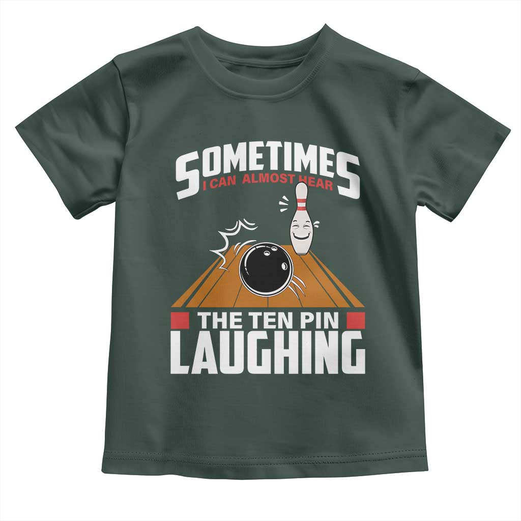 Funny Bowling Toddler T Shirt Hear The Ten Pin Laughing Bowler TS02 Dark Forest Green Print Your Wear