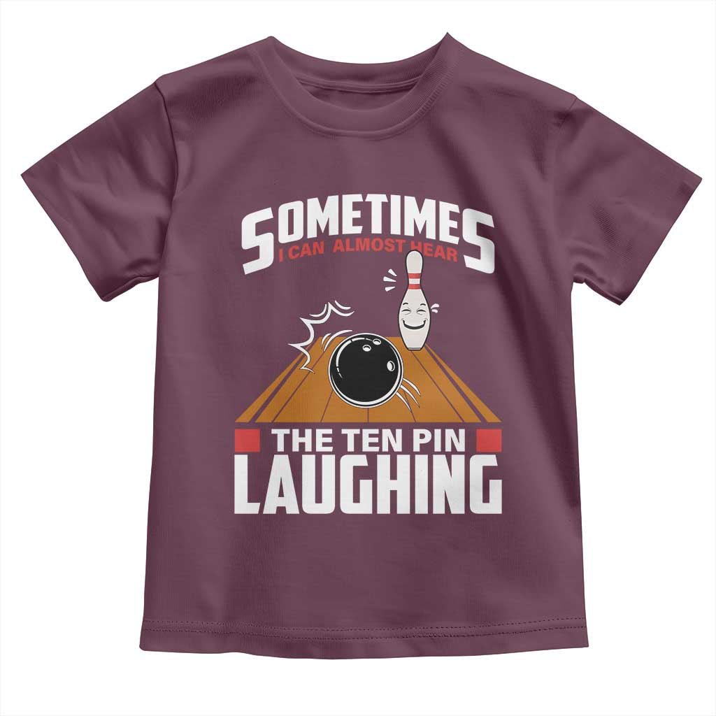 Funny Bowling Toddler T Shirt Hear The Ten Pin Laughing Bowler TS02 Maroon Print Your Wear