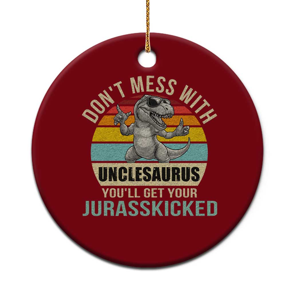 Funny Uncle Dinosaur Ceramic Ornament Don't Mess With Unclesaurus You'll Get Jurasskicked TS02 1pc Red Print Your Wear