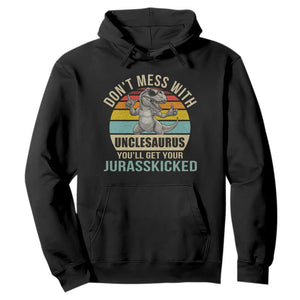 Funny Uncle Dinosaur Hoodie Don't Mess With Unclesaurus You'll Get Jurasskicked TS02 Black Print Your Wear