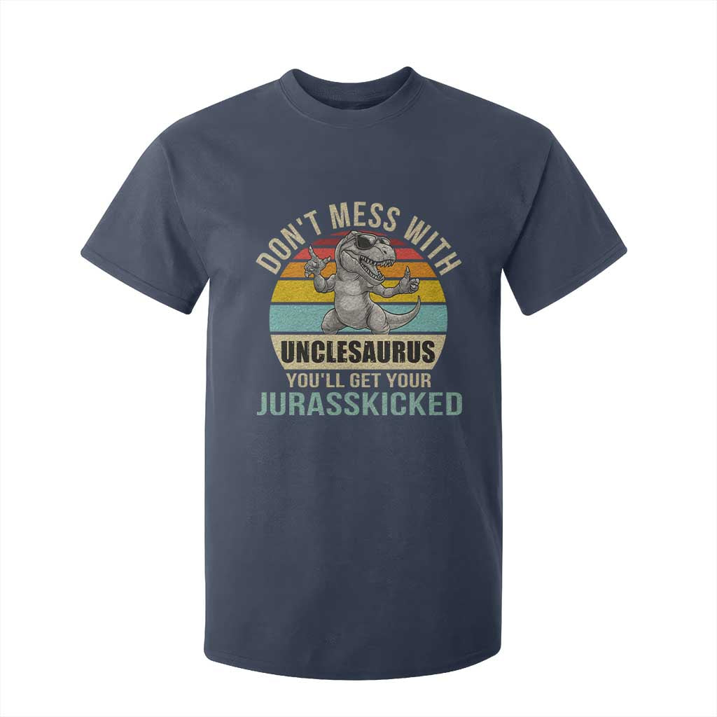 Funny Uncle Dinosaur T Shirt For Kid Don't Mess With Unclesaurus You'll Get Jurasskicked TS02 Navy Print Your Wear