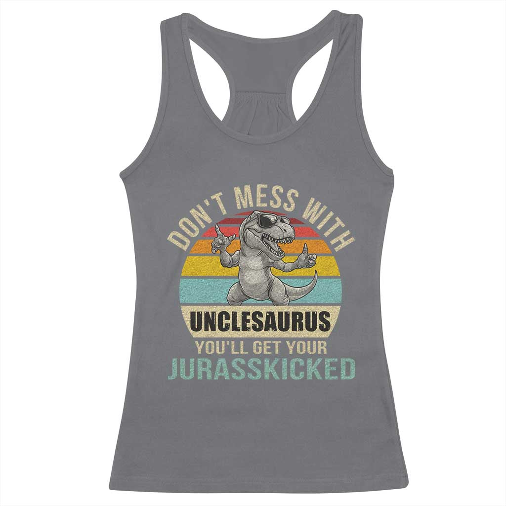 Funny Uncle Dinosaur Racerback Tank Top Don't Mess With Unclesaurus You'll Get Jurasskicked TS02 Charcoal Print Your Wear