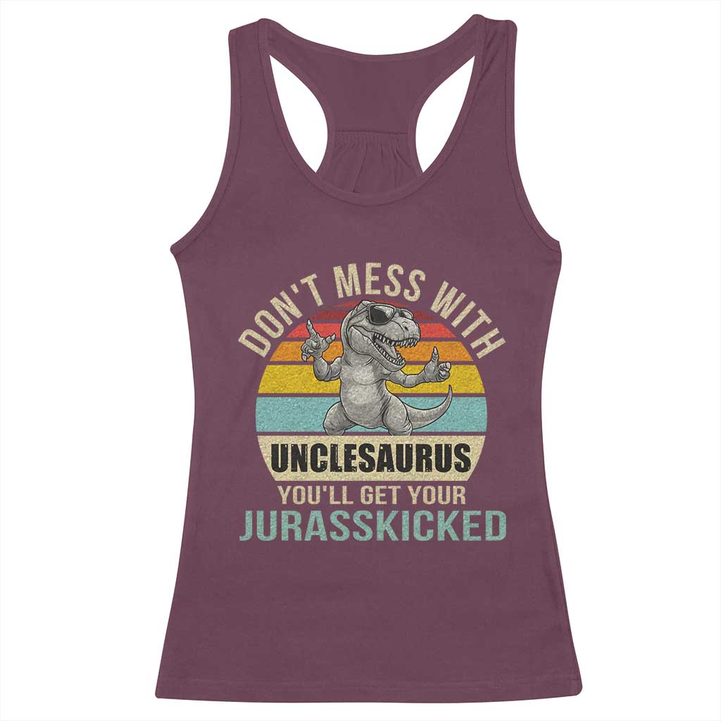 Funny Uncle Dinosaur Racerback Tank Top Don't Mess With Unclesaurus You'll Get Jurasskicked TS02 Maroon Print Your Wear