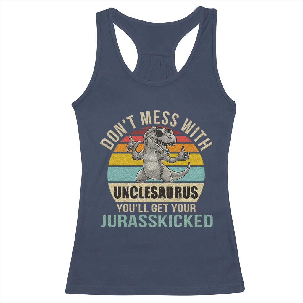 Funny Uncle Dinosaur Racerback Tank Top Don't Mess With Unclesaurus You'll Get Jurasskicked TS02 Navy Print Your Wear