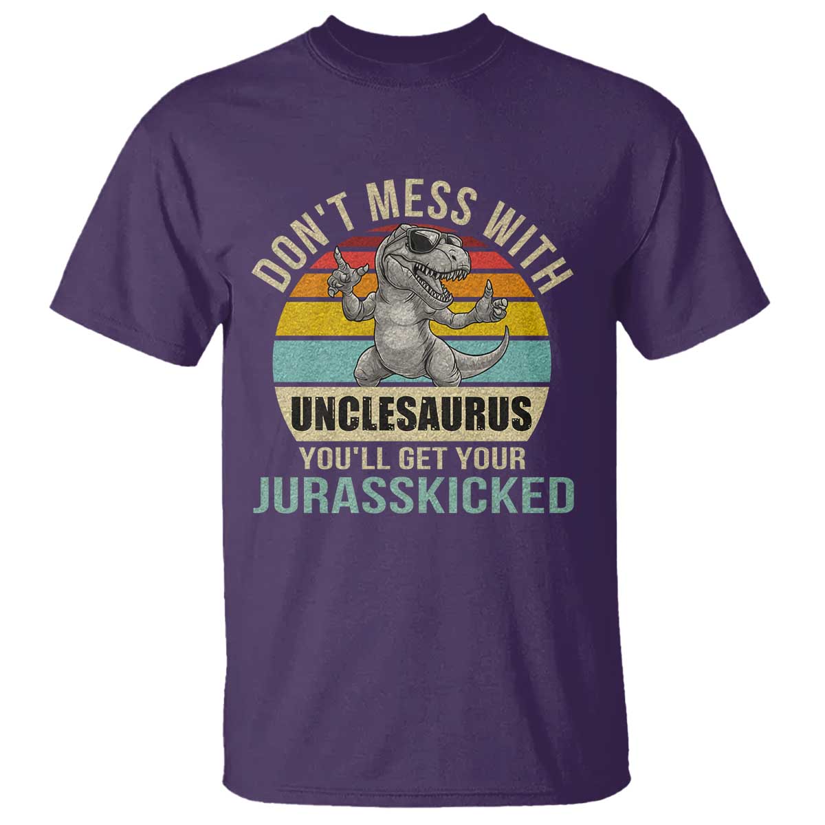 Funny Uncle Dinosaur T Shirt - Dont Mess With Unclesaurus Youll Get Jurasskicked Humor Tee TS02 Purple Print Your Wear