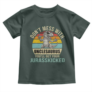 Funny Uncle Dinosaur Toddler T Shirt Don't Mess With Unclesaurus You'll Get Jurasskicked TS02 Dark Forest Green Print Your Wear