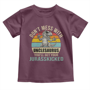 Funny Uncle Dinosaur Toddler T Shirt Don't Mess With Unclesaurus You'll Get Jurasskicked TS02 Maroon Print Your Wear