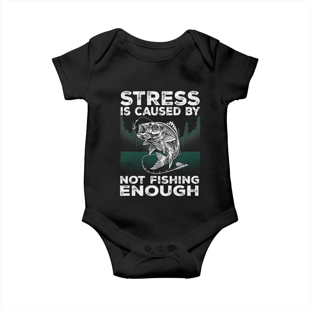 Funny Fishing Baby Onesie Stress Is Caused By Not Fishing Enough Bass Fly Lovers Fisherman TS02 Black Print Your Wear