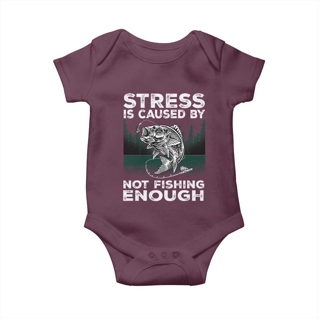 Funny Fishing Baby Onesie Stress Is Caused By Not Fishing Enough Bass Fly Lovers Fisherman TS02 Maroon Print Your Wear