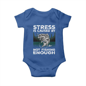Funny Fishing Baby Onesie Stress Is Caused By Not Fishing Enough Bass Fly Lovers Fisherman TS02 Royal Blue Print Your Wear
