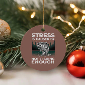 Funny Fishing Ceramic Ornament Stress Is Caused By Not Fishing Enough Bass Fly Lovers Fisherman TS02 1pc Mocha Print Your Wear