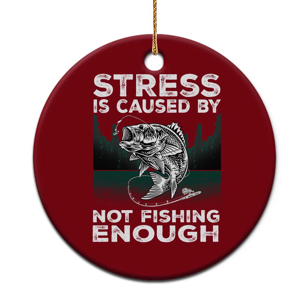 Funny Fishing Ceramic Ornament Stress Is Caused By Not Fishing Enough Bass Fly Lovers Fisherman TS02 1pc Red Print Your Wear